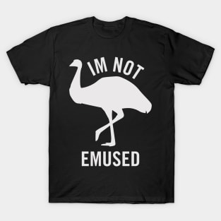 I'm not emused T-Shirt